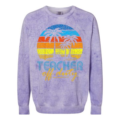 Teacher Off Duty Happy Last Day Of School Teacher Summer Colorblast Crewneck Sweatshirt