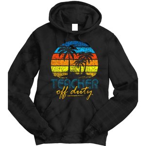 Teacher Off Duty Happy Last Day Of School Teacher Summer Tie Dye Hoodie