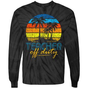 Teacher Off Duty Happy Last Day Of School Teacher Summer Tie-Dye Long Sleeve Shirt