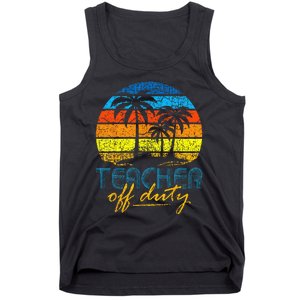 Teacher Off Duty Happy Last Day Of School Teacher Summer Tank Top