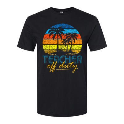 Teacher Off Duty Happy Last Day Of School Teacher Summer Softstyle CVC T-Shirt