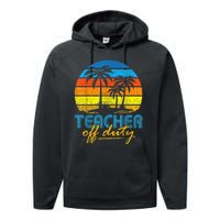 Teacher Off Duty Happy Last Day Of School Teacher Summer Performance Fleece Hoodie