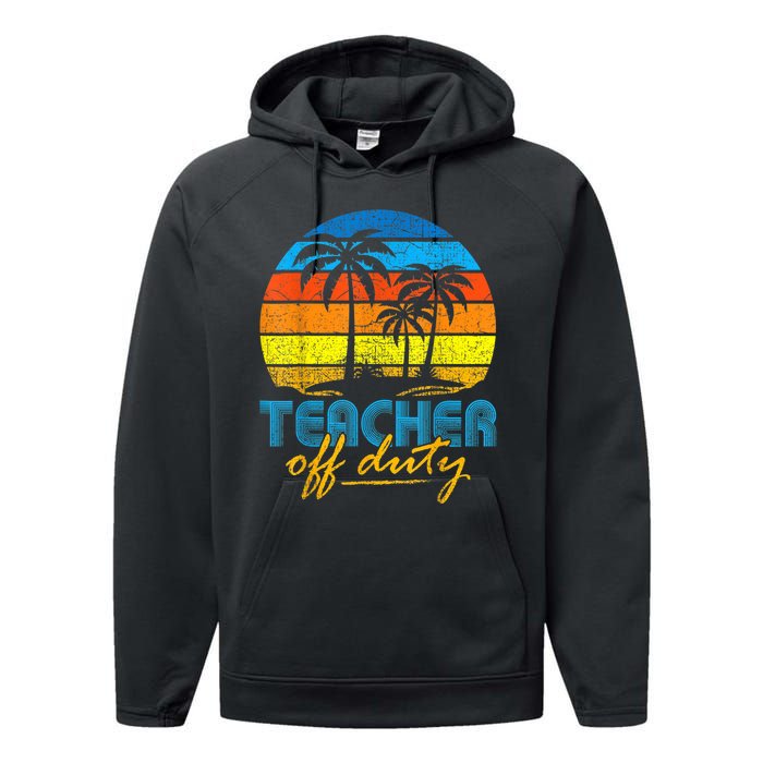 Teacher Off Duty Happy Last Day Of School Teacher Summer Performance Fleece Hoodie