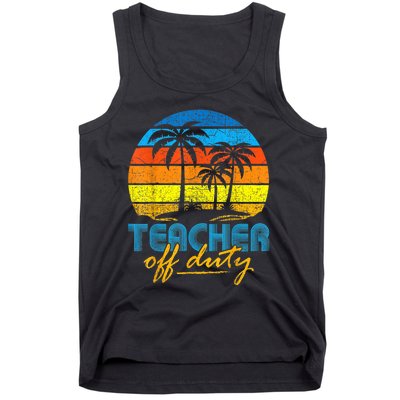 Teacher Off Duty Happy Last Day Of School Teacher Summer Tank Top