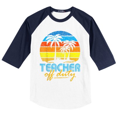 Teacher Off Duty Happy Last Day Of School Teacher Summer Baseball Sleeve Shirt