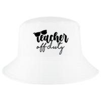Teacher Off Duty Summer Break Cool Comfort Performance Bucket Hat
