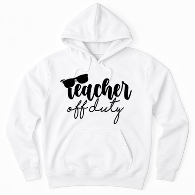 Teacher Off Duty Summer Break Hoodie