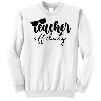 Teacher Off Duty Summer Break Sweatshirt