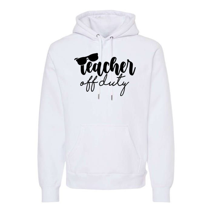 Teacher Off Duty Summer Break Premium Hoodie