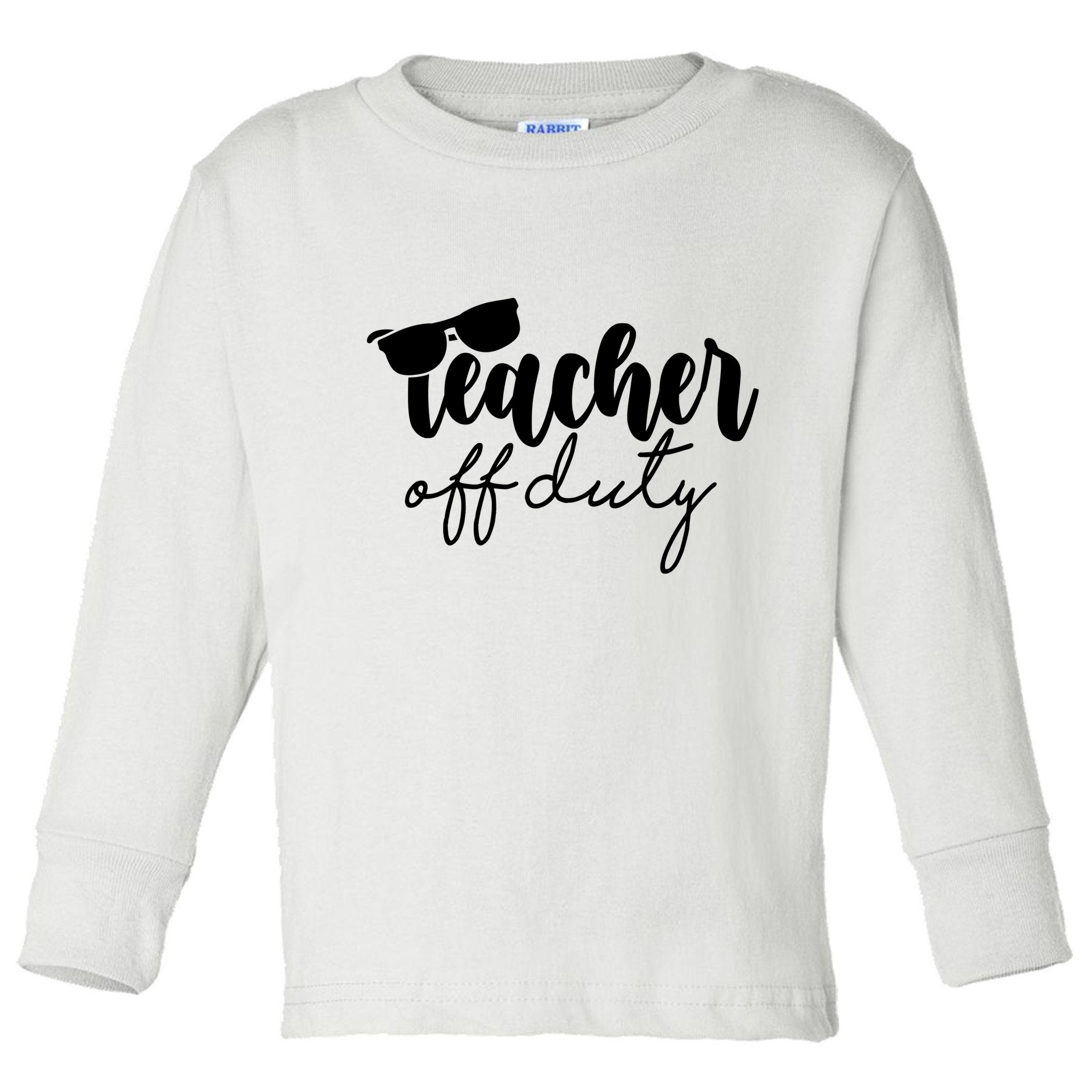 Teacher Off Duty Summer Break Toddler Long Sleeve Shirt