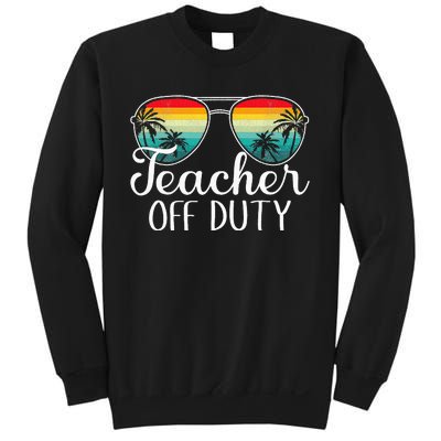 Teacher Off Duty Happy Last Day Of School Teacher Summer Sweatshirt