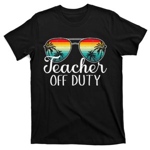 Teacher Off Duty Happy Last Day Of School Teacher Summer T-Shirt