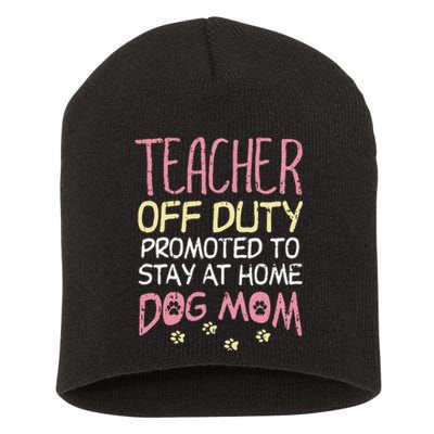 Teacher Off Duty Promoted To Dog Mom Funny Retirement Gift Short Acrylic Beanie