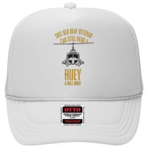 This Old Deaf Veteran Can Still Hear A Huey A Mile Away High Crown Mesh Back Trucker Hat