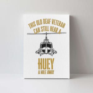 This Old Deaf Veteran Can Still Hear A Huey A Mile Away Canvas