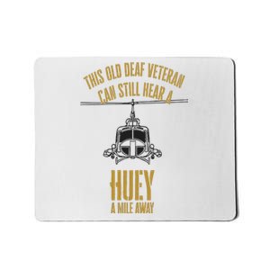 This Old Deaf Veteran Can Still Hear A Huey A Mile Away Mousepad