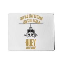 This Old Deaf Veteran Can Still Hear A Huey A Mile Away Mousepad