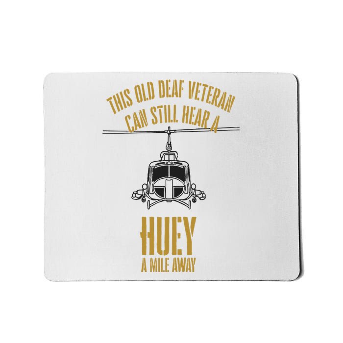 This Old Deaf Veteran Can Still Hear A Huey A Mile Away Mousepad