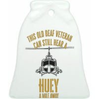 This Old Deaf Veteran Can Still Hear A Huey A Mile Away Ceramic Bell Ornament