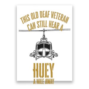 This Old Deaf Veteran Can Still Hear A Huey A Mile Away Poster