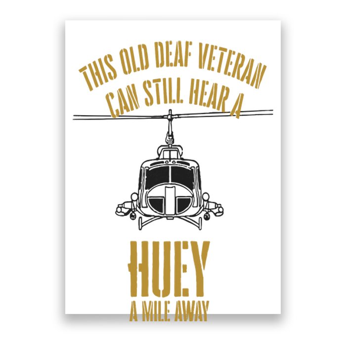 This Old Deaf Veteran Can Still Hear A Huey A Mile Away Poster