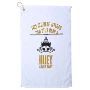 This Old Deaf Veteran Can Still Hear A Huey A Mile Away Platinum Collection Golf Towel