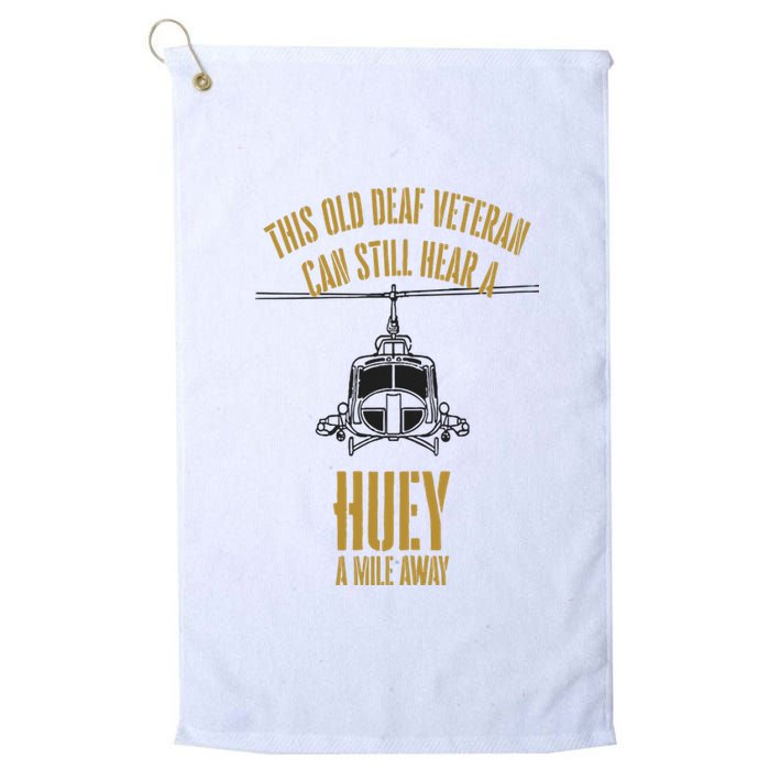 This Old Deaf Veteran Can Still Hear A Huey A Mile Away Platinum Collection Golf Towel