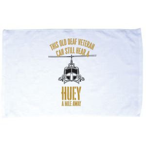 This Old Deaf Veteran Can Still Hear A Huey A Mile Away Microfiber Hand Towel