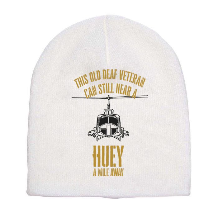 This Old Deaf Veteran Can Still Hear A Huey A Mile Away Short Acrylic Beanie