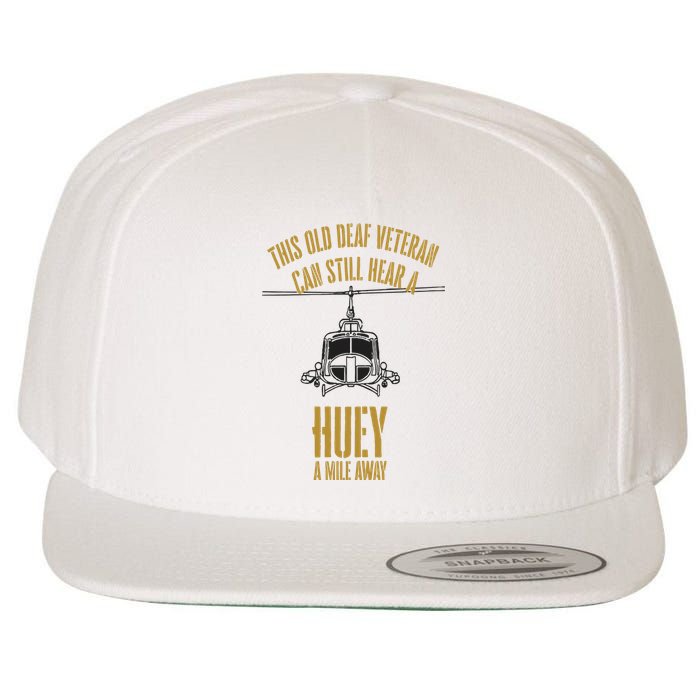 This Old Deaf Veteran Can Still Hear A Huey A Mile Away Wool Snapback Cap