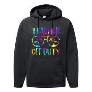 Teacher Off Duty Summer Last Day Of School Tie Dye Glasses Performance Fleece Hoodie