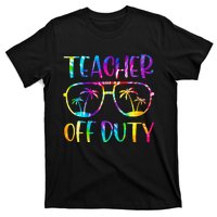 Teacher Off Duty Summer Last Day Of School Tie Dye Glasses T-Shirt