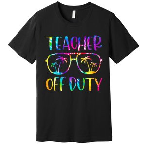 Teacher Off Duty Summer Last Day Of School Tie Dye Glasses Premium T-Shirt