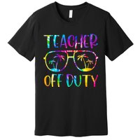 Teacher Off Duty Summer Last Day Of School Tie Dye Glasses Premium T-Shirt