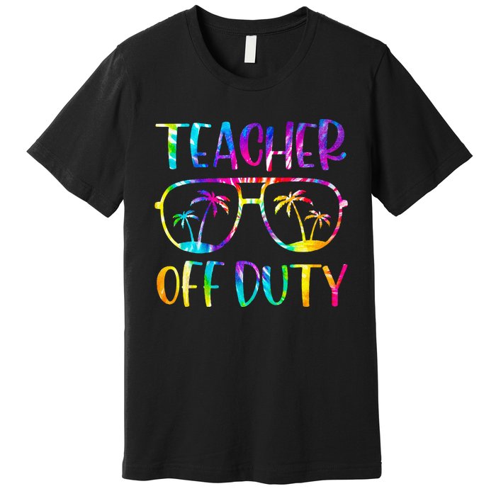 Teacher Off Duty Summer Last Day Of School Tie Dye Glasses Premium T-Shirt