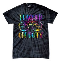 Teacher Off Duty Summer Last Day Of School Tie Dye Glasses Tie-Dye T-Shirt