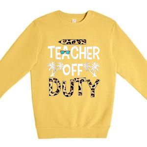 Teacher Off Duty Happy Last Day Of School Teacher Summer Premium Crewneck Sweatshirt