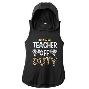 Teacher Off Duty Happy Last Day Of School Teacher Summer Ladies PosiCharge Tri-Blend Wicking Draft Hoodie Tank