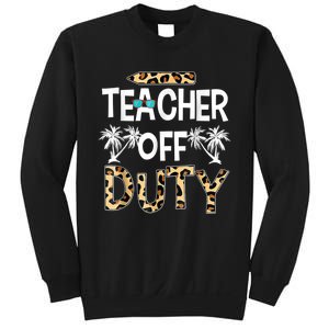 Teacher Off Duty Happy Last Day Of School Teacher Summer Sweatshirt