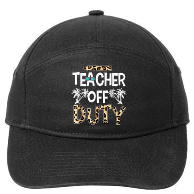 Teacher Off Duty Happy Last Day Of School Teacher Summer 7-Panel Snapback Hat