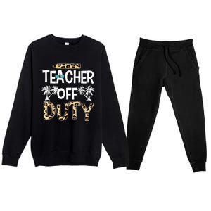 Teacher Off Duty Happy Last Day Of School Teacher Summer Premium Crewneck Sweatsuit Set