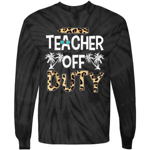 Teacher Off Duty Happy Last Day Of School Teacher Summer Tie-Dye Long Sleeve Shirt