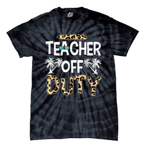 Teacher Off Duty Happy Last Day Of School Teacher Summer Tie-Dye T-Shirt