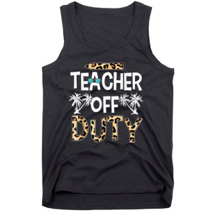 Teacher Off Duty Happy Last Day Of School Teacher Summer Tank Top