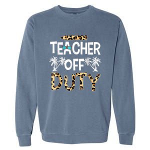 Teacher Off Duty Happy Last Day Of School Teacher Summer Garment-Dyed Sweatshirt