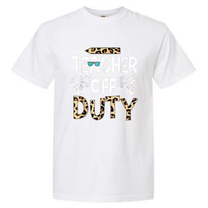 Teacher Off Duty Happy Last Day Of School Teacher Summer Garment-Dyed Heavyweight T-Shirt