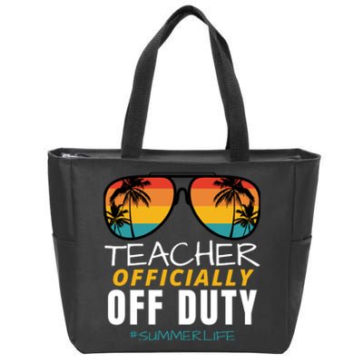 Teacher Off Duty, Last Day Of School, Funny Teacher Summer Zip Tote Bag