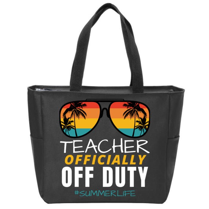 Teacher Off Duty, Last Day Of School, Funny Teacher Summer Zip Tote Bag