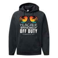 Teacher Off Duty, Funny Teacher Summer, Last Day Of School Performance Fleece Hoodie