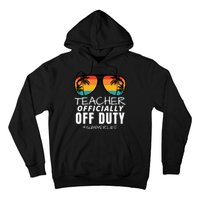 Teacher Off Duty, Funny Teacher Summer, Last Day Of School Hoodie